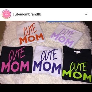 CUTE MOM BRAND LLC T SHIRTS